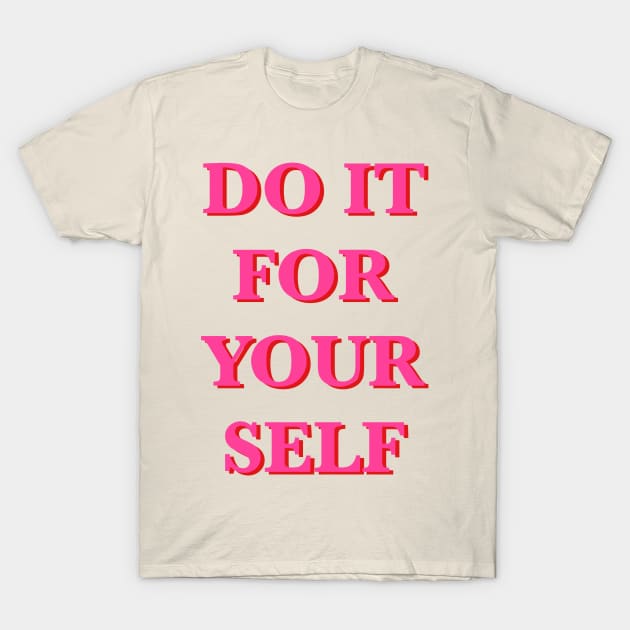 do it for yourself quote T-Shirt by saraholiveira06